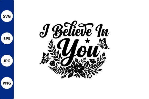 Believe in You Floral Typography with