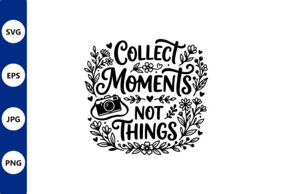 Collect Moments Not Things Floral Design